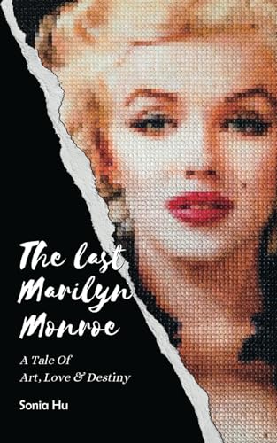 The Last Marilyn Monroe: A Tale of Art, Love and Destiny — book cover